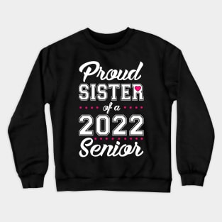 Class of 2022. Proud Sister of a 2022 Senior. Crewneck Sweatshirt